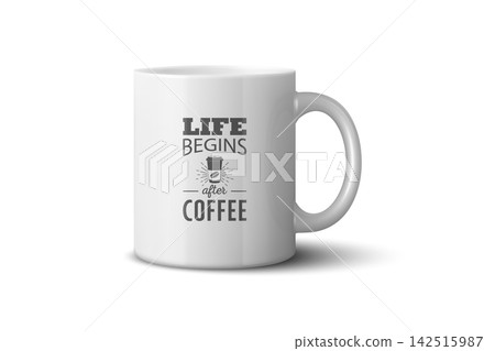 Coffee Mug Vector Illustration. 3d Realistic Coffee Mug Mockup. White Mug with Life Begins After Coffee Quote for Coffee Lover Gift. Ceramic Cup, Cafe, Kitchen, Office, Merchandise, Drinkware Design 142515987