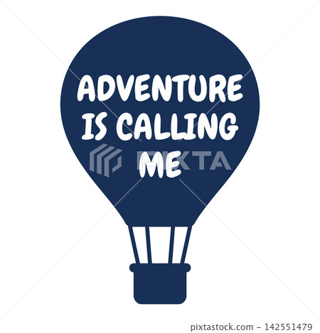 Hot air balloon with adventure is calling me text Hot air balloon with adventure is calling me text 142551479