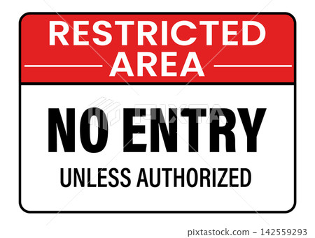 Restricted area no entry unless authorized sign, red and white warning notice Restricted area no entry unless authorized sign, red and white warning notice 142559293