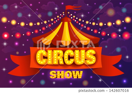 Circus tent poster. Marquee carnival announcement banner, retro fair circus show invitation background vintage festival light garland signboard, cartoon kicky vector illustration Circus tent poster. Marquee carnival announcement banner, retro fair circus show invitation background vintage festival light garland signboard, cartoon kicky vector illustration 142607016