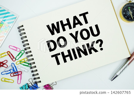 What Do You Think? text message written on notepad with stationery flat lay on white background What Do You Think? text message written on notepad with stationery flat lay on white background 142607765