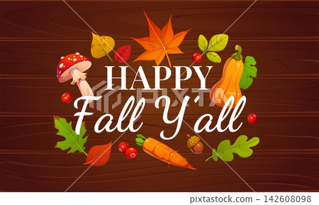 Happy fall you all autumn season greeting card phrase quote. Cartoon vector Thanksgiving holiday harvest banner with typography, autumn leaves, pumpkin, amanita mushrooms on cozy wooden background Happy fall you all autumn season greeting card phrase quote. Cartoon vector Thanksgiving holiday harvest banner with typography, autumn leaves, pumpkin, amanita mushrooms on cozy wooden background 142608098