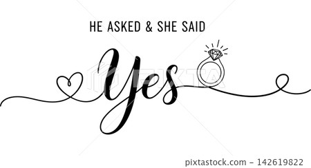 He asked and she said yes, romantic engagement typography design isolated on white background He asked and she said yes, romantic engagement typography design isolated on white background 142619822