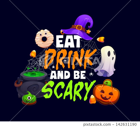 Halloween greeting card, eat drink and be scary holiday quote. Autumn holiday quote vector greeting card, Halloween phrase print. Spooky typography banner with spiderweb, witch hat and cauldron Halloween greeting card, eat drink and be scary holiday quote. Autumn holiday quote vector greeting card, Halloween phrase print. Spooky typography banner with spiderweb, witch hat and cauldron 142631190