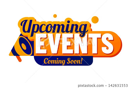 Coming soon upcoming events icon, save the date badge. Future activities banner, save the date promo vector badge. Upcoming events advertisement label with megaphone and handwritten typography 142631553