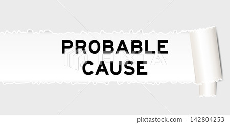 Ripped gray paper background that have word probable cause under torn part Ripped gray paper background that have word probable cause under torn part 142804253
