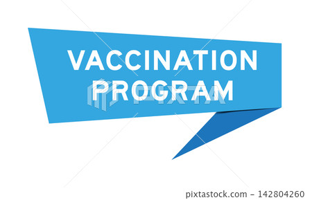 Blue color speech banner with word vaccination program on white background Blue color speech banner with word vaccination program on white background 142804260