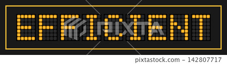 Orange color led banner in word efficient on black background Orange color led banner in word efficient on black background 142807717