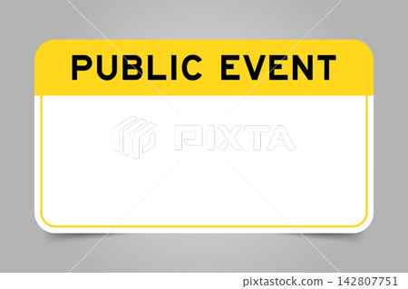 Label banner that have yellow headline with word public event and white copy space, on gray background Label banner that have yellow headline with word public event and white copy space, on gray background 142807751