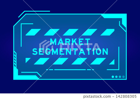 Blue color of futuristic hud banner that have word market segmentation on user interface screen on black background Blue color of futuristic hud banner that have word market segmentation on user interface screen on black background 142808305