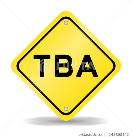 Yellow color transportation sign with word TBA (abbreviation of to be announced) on white background Yellow color transportation sign with word TBA (abbreviation of to be announced) on white background 142808342