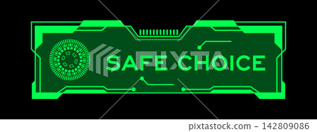 Futuristic hud banner that have word safe choice on user interface screen on green background 142809086