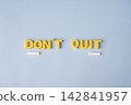 Keep going and never give up motivational message with DON'T QUIT words 142841957