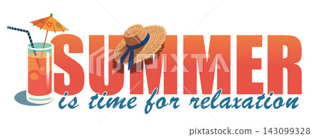 Summer Is Time for Relaxation. Typography Banner with Straw Hat and Iced Drink Summer Is Time for Relaxation. Typography Banner with Straw Hat and Iced Drink 143099328