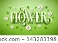 Flower Nature Theme Illustration with Colorful Floral Elements, Leaf and Fresh 3d Typography Lettering on Green Background. Botanical Design Template for Banner, Flyer, Invitation, Poster or Greeting 143283398