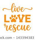 Orange Live Love Rescue Text Design With Paw Print And Bone Icon On White Background 143394383