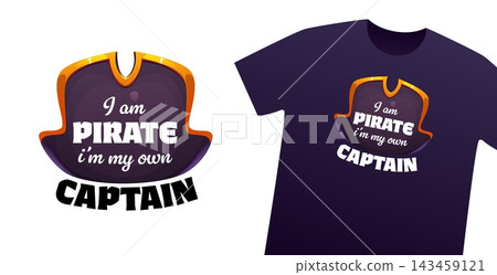 T shirt I am pirate, I am my own captain quote for print with sailor tricorn hat. Pirate quote or slogan phrase of Caribbean corsairs and piracy theme with seaman tricorne hat for kids t shirt print T shirt I am pirate, I am my own captain quote for print with sailor tricorn hat. Pirate quote or slogan phrase of Caribbean corsairs and piracy theme with seaman tricorne hat for kids t shirt print 143459121