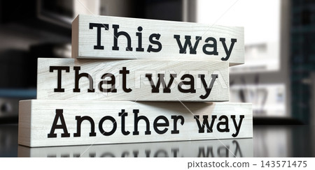 This way, that way, another way - words on wooden blocks - 3D illustration This way, that way, another way - words on wooden blocks - 3D illustration 143571475
