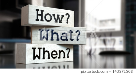 How, what, when - words on wooden blocks - 3D illustration How, what, when - words on wooden blocks - 3D illustration 143571508
