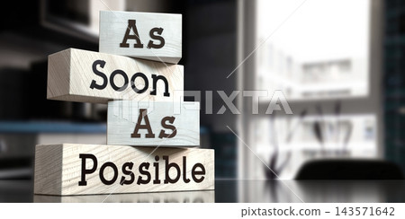 As soon as possible - words on wooden blocks - 3D illustration As soon as possible - words on wooden blocks - 3D illustration 143571642
