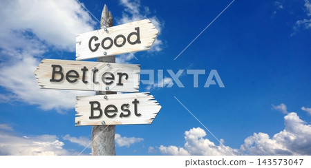 Good, better, best - wooden signpost with three arrows Good, better, best - wooden signpost with three arrows 143573047