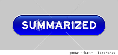 Blue color capsule shape button with word summarized on gray background Blue color capsule shape button with word summarized on gray background 143575255