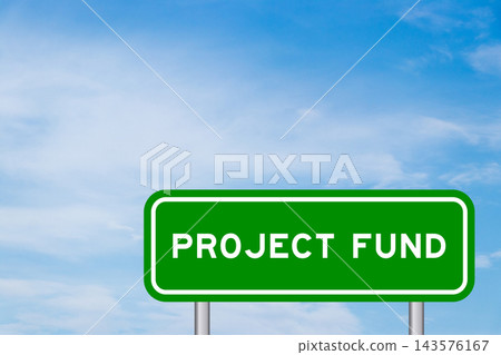 Green color transportation sign with word project fund on blue sky with white cloud background Green color transportation sign with word project fund on blue sky with white cloud background 143576167