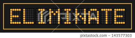 Orange color led banner in word eliminate on black background Orange color led banner in word eliminate on black background 143577303