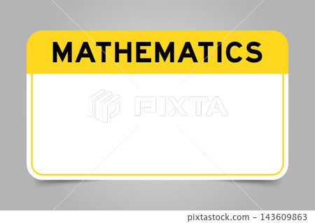 Label banner that have yellow headline with word mathematics and white copy space, on gray background Label banner that have yellow headline with word mathematics and white copy space, on gray background 143609863