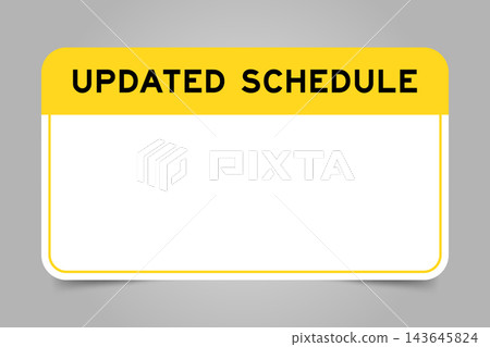 Label banner that have yellow headline with word updated schedule and white copy space, on gray background Label banner that have yellow headline with word updated schedule and white copy space, on gray background 143645824