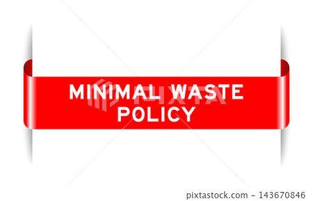 Red color inserted label banner with word minimal waste policy on white background Red color inserted label banner with word minimal waste policy on white background 143670846
