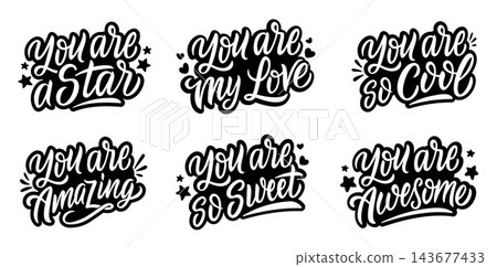 Vector set of handwritten motivational inscriptions in sticker style. You are a star, You are awesome, You are amazing, You are my love, You are so cool, You are so sweet. Retro calligraphy, lettering Vector set of handwritten motivational inscriptions in sticker style. You are a star, You are awesome, You are amazing, You are my love, You are so cool, You are so sweet. Retro calligraphy, lettering 143677433