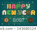 Sweets Happy New Year 2027. Colorful donut letters with cream and nuts. White cream numbers on a dark green background with heart and star confetti. Fun festive dessert vector illustration. 143680124