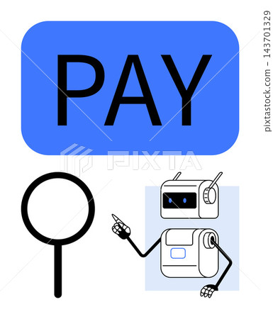 Digital payments, AI integration, fintech solutions, robotic assistance, online transactions, future technology. Robot pointing towards a text reading PAY with a search symbol. Digital payments Digital payments, AI integration, fintech solutions, robotic assistance, online transactions, future technology. Robot pointing towards a text reading PAY with a search symbol. Digital payments 143701329