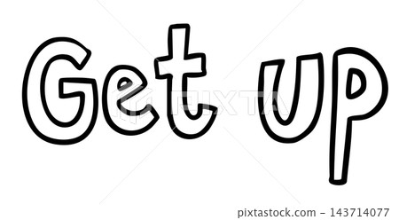 Hand written Get up letter outline for colouring book, art, back to school, students, children, people, office workers, human, font, typography, text, message, family members, good morning, mood Hand written Get up letter outline for colouring book, art, back to school, students, children, people, office workers, human, font, typography, text, message, family members, good morning, mood 143714077