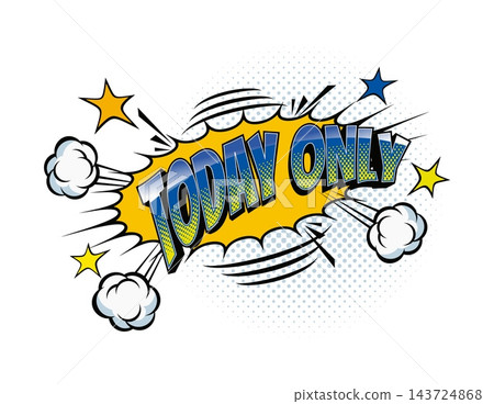 Today only business comic pop art effect speech bubble with dynamic explosion. Retro popart burst with halftone dots, stars and motion lines. Vector promotional banner for sale and advertising message Today only business comic pop art effect speech bubble with dynamic explosion. Retro popart burst with halftone dots, stars and motion lines. Vector promotional banner for sale and advertising message 143724868
