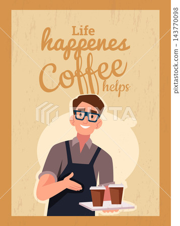 Life happenes Coffee helps poster template with smiling barista holding takeaway cups flat vector illustration 143770098