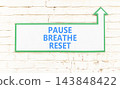 Pause breathe reset symbol. Concept words Pause breathe reset on beautiful white information sign. Beautiful brick background. Business support motivational and pause breathe reset concept. Copy space 143848422