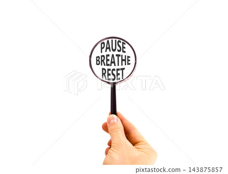 Pause breathe reset words symbol. Concept words Pause breathe reset in beautiful magnifying glass. Beautiful white background. Business support motivational and pause breathe reset concept. Copy space 143875857