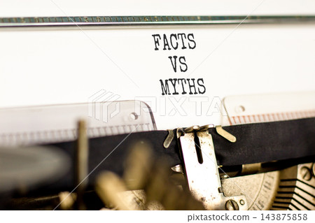 Facts vs versus myths words symbol. Concept words Facts vs Myths typed on beautiful old retro typewriter. Beautiful white background. Business and facts vs versus myths concept. Copy space. Facts vs versus myths words symbol. Concept words Facts vs Myths typed on beautiful old retro typewriter. Beautiful white background. Business and facts vs versus myths concept. Copy space. 143875858